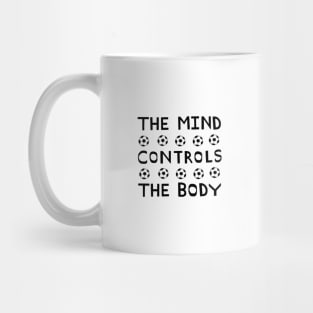 The Mind Controls the Body Inspirational Sports Quote Relaxed Text Graphic Design Mug